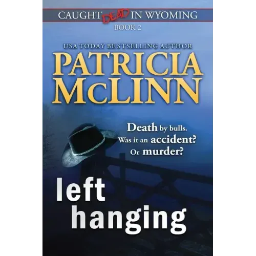 Left Hanging (Caught Dead In Wyoming, Book 2)