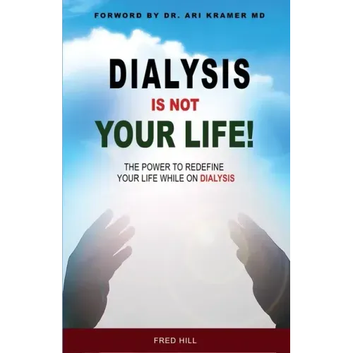 Dialysis Is Not Your Life - Dinyl: The Power To Redefine Your Life While Dialysis