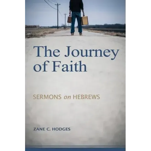 The Journey of Faith: Sermons on Hebrews