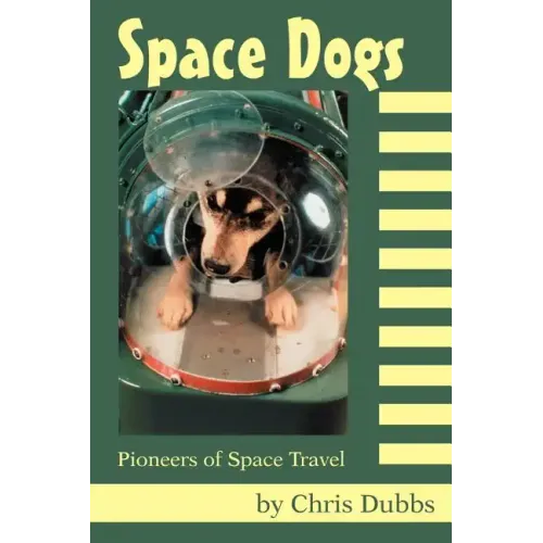 Space Dogs: Pioneers of Space Travel