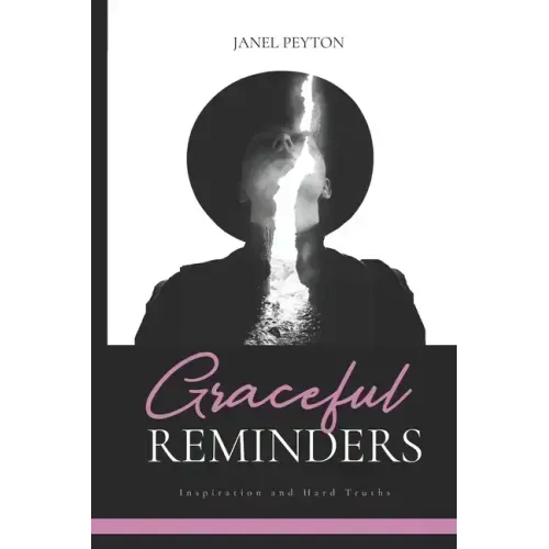 Graceful Reminders: Inspiration and Hard Truths
