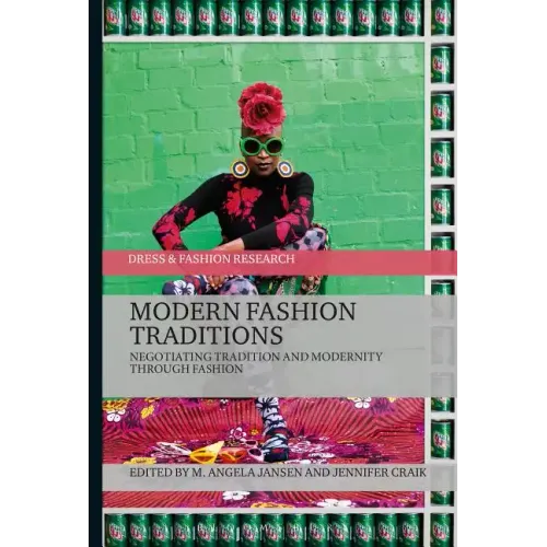 Modern Fashion Traditions: Negotiating Tradition and Modernity through Fashion