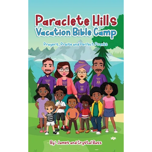 Paraclete Hills Vacation Bible Camp: Prayers, Praise and Perfect Pranks