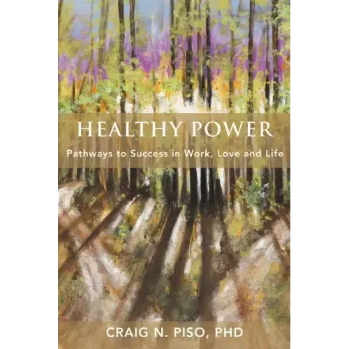 Healthy Power: Pathways to Success in Work, Love and Life