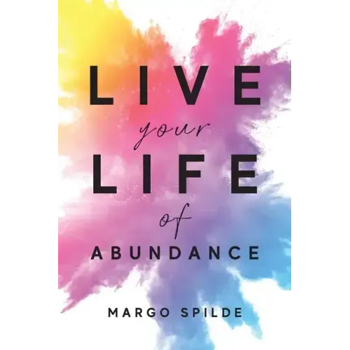 Live Your Life Of Abundance
