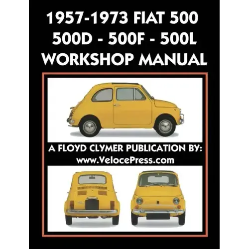 1957-1973 Fiat 500 - 500d - 500f - 500l Factory Workshop Manual Also Applicable to the 1970-1977 Autobianchi Giardiniera