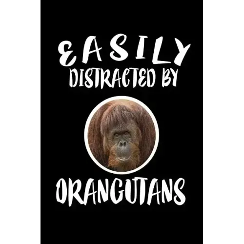 Easily Distracted By Orangutans: Animal Nature Collection