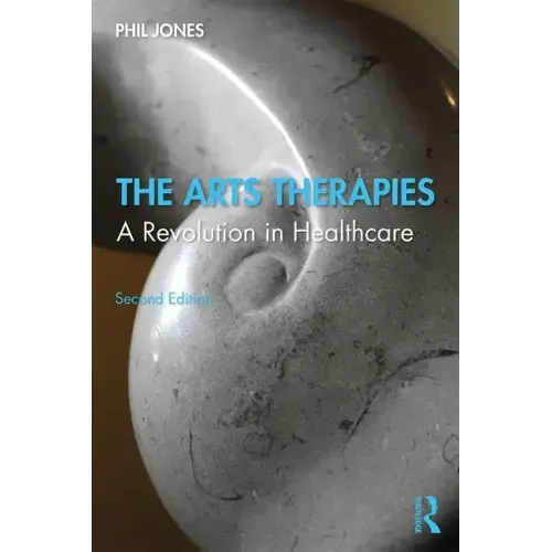 The Arts Therapies: A Revolution in Healthcare