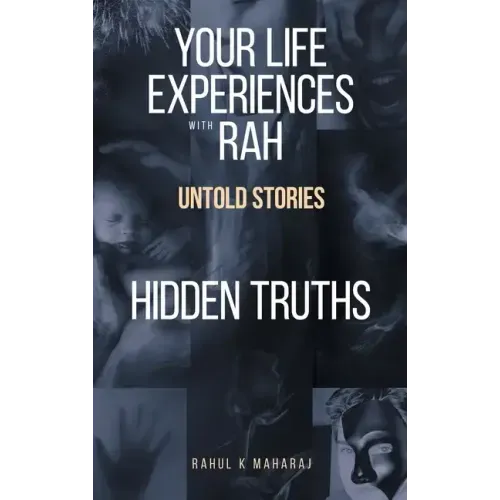 Your Life Experiences with Rah: Untold Stories "Hidden Truths"
