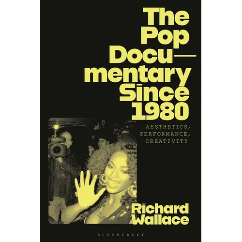 The Pop Documentary Since 1980: Aesthetics, Performance, Creativity