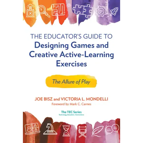 The Educator's Guide to Designing Games and Creative Active-Learning Exercises: The Allure of Play