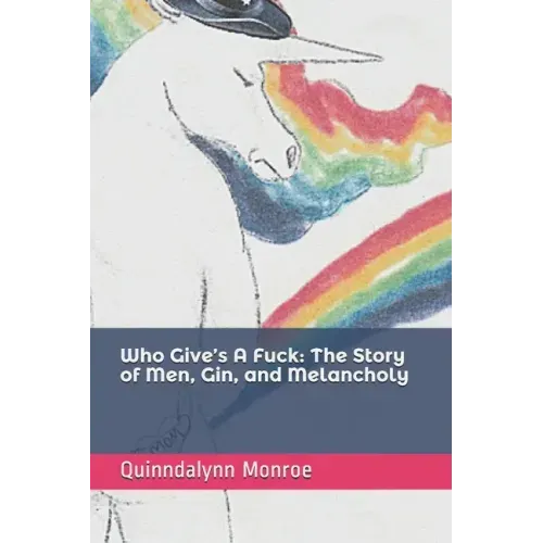 Who Give's A Fuck: The Story of Men, Gin, and Melancholy