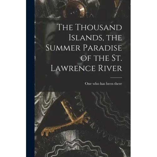 The Thousand Islands, the Summer Paradise of the St. Lawrence River