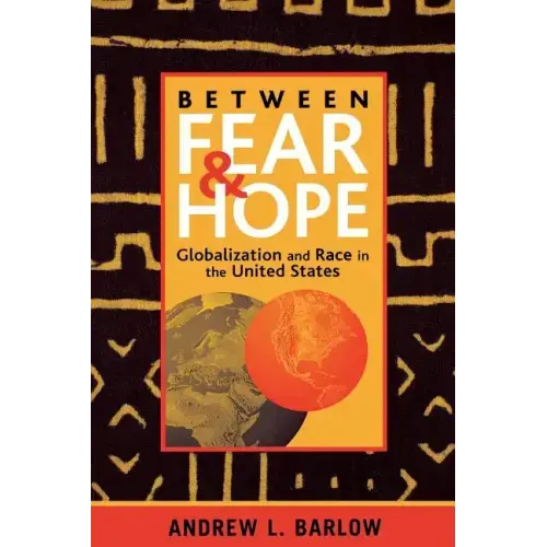 Between Fear and Hope: Globalization and Race in the United States