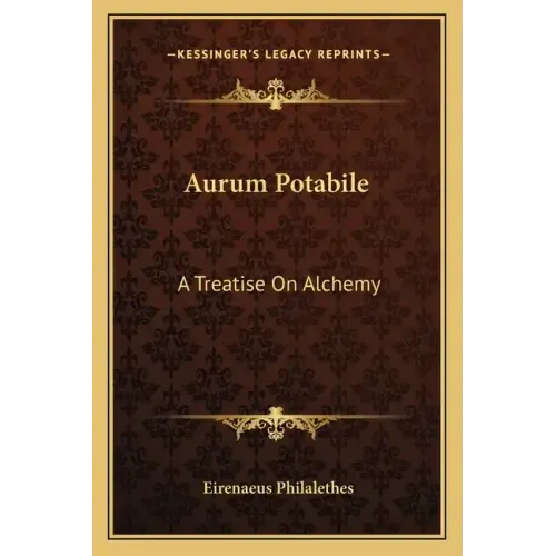 Aurum Potabile: A Treatise on Alchemy