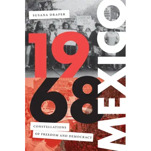 1968 Mexico: Constellations of Freedom and Democracy