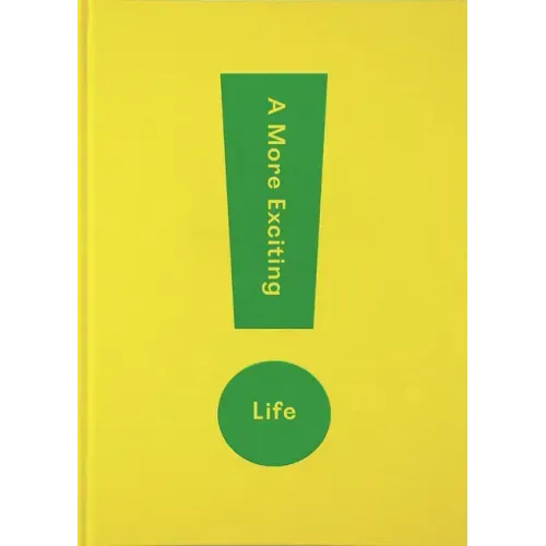 A More Exciting Life: A Guide to Greater Freedom, Spontaneity and Enjoyment