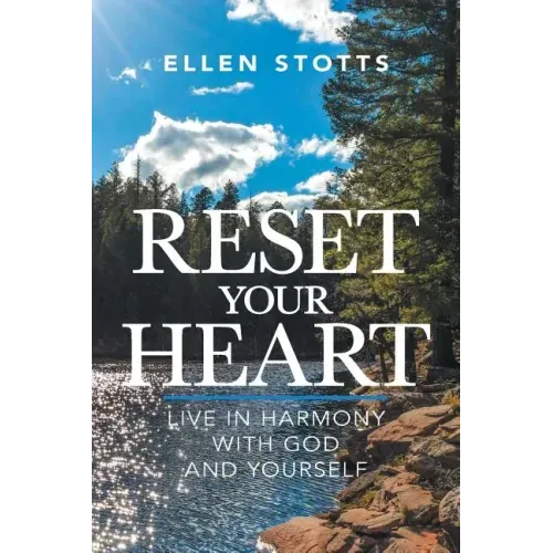 Reset Your Heart: Live in Harmony with God and Yourself