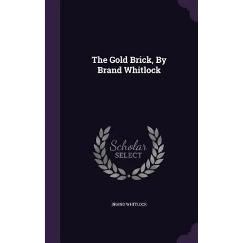 The Gold Brick, By Brand Whitlock