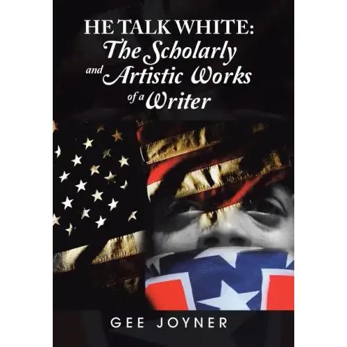 He Talk White: The Scholarly and Artistic Works of a Writer