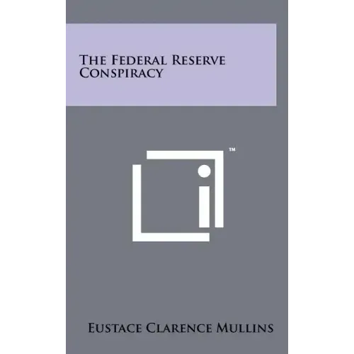 The Federal Reserve Conspiracy