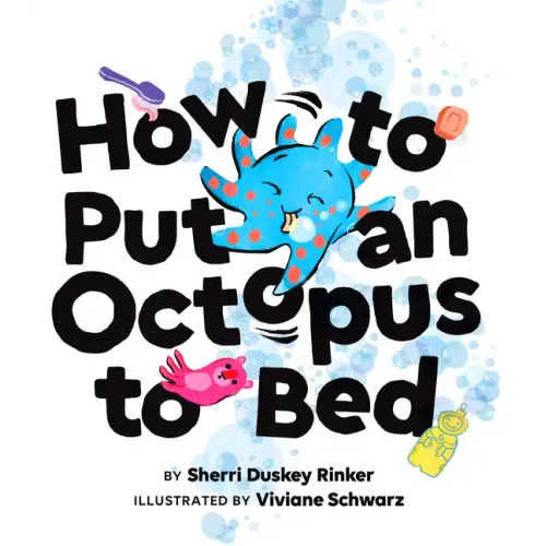 How to Put an Octopus to Bed: (Going to Bed Book, Read-Aloud Bedtime Book for Kids)