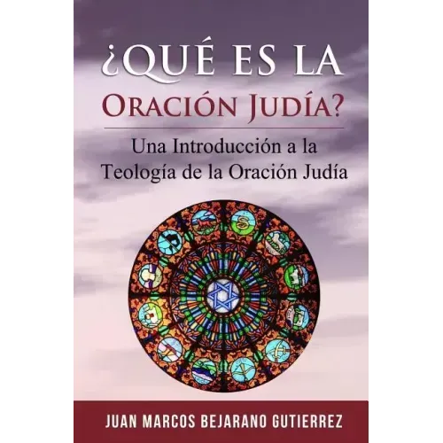 ¿Qué es la Oración Judía?: Una introducción a la teología de la oración judía