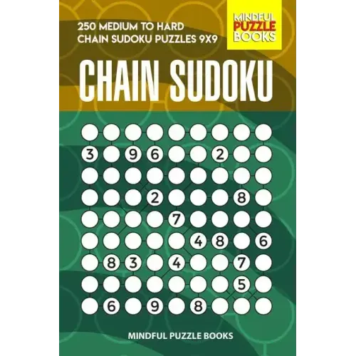 Chain Sudoku: 250 Medium to Hard Chain Sudoku Puzzles 9x9