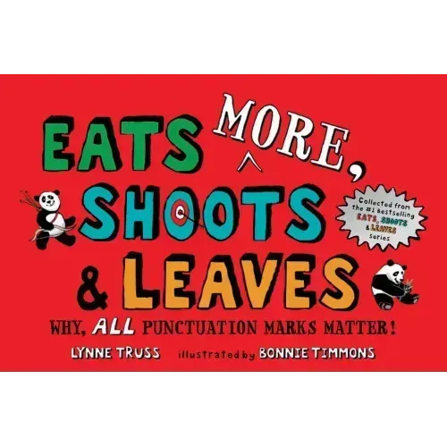 Eats More, Shoots & Leaves: Why, All Punctuation Marks Matter!