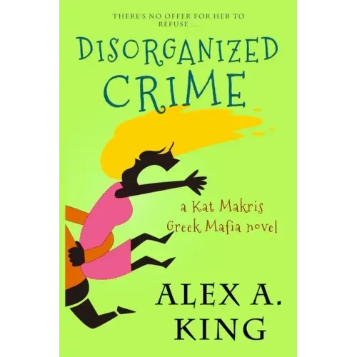 Disorganized Crime: A Kat Makris Novel