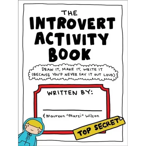 The Introvert Activity Book: Draw It, Make It, Write It (Because You'd Never Say It Out Loud)