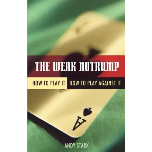 The Weak Notrump: How to Play It, How to Play Against It