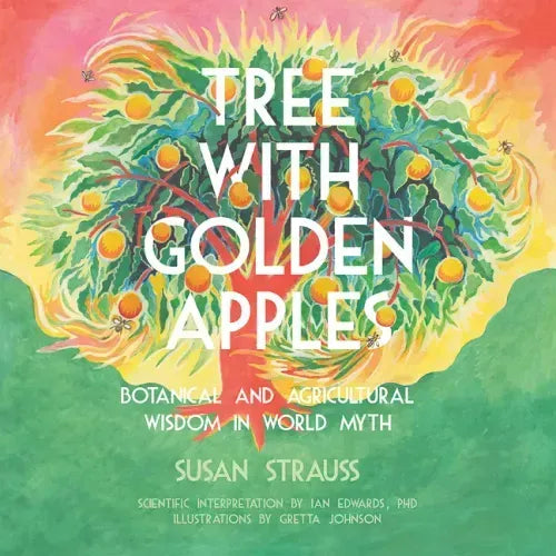 Tree with Golden Apples: Botanical & Agricultural Wisdom in World Myths