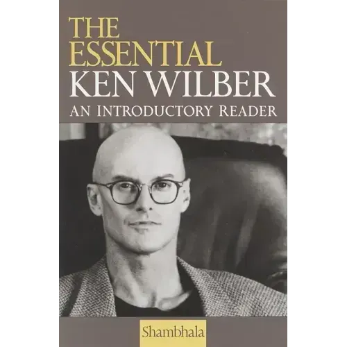 The Essential Ken Wilber