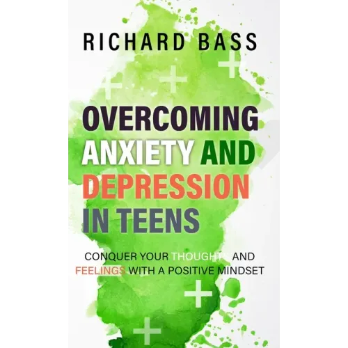 Overcoming Anxiety and Depression in Teens