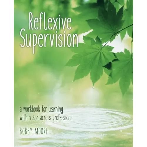 Reflexive Supervision: a workbook for learning within and across professions