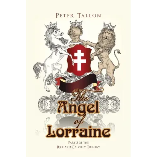 The Angel of Lorraine: Part 3 of the Richard Calveley Trilogy
