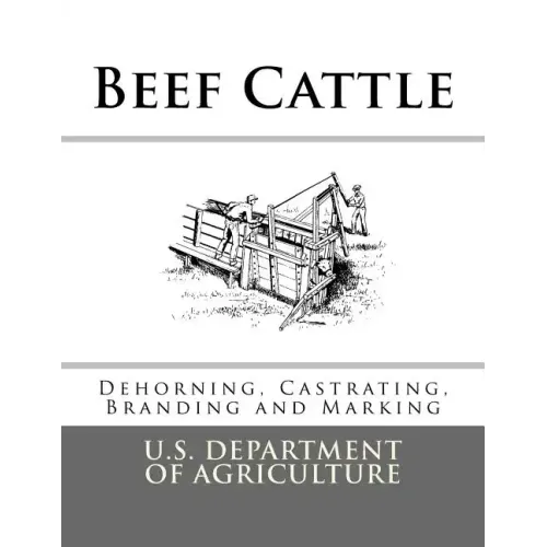 Beef Cattle: Dehorning, Castrating, Branding and Marking