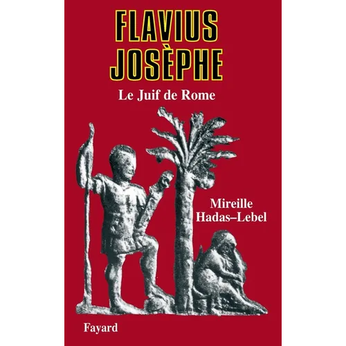 Flavius Josèphe: Le Juif de Rome