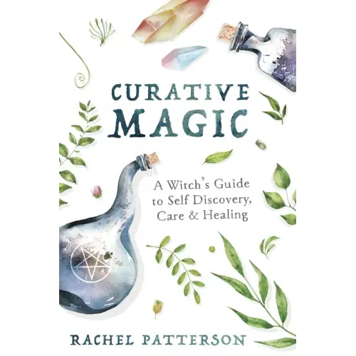 Curative Magic: A Witch's Guide to Self Discovery, Care & Healing