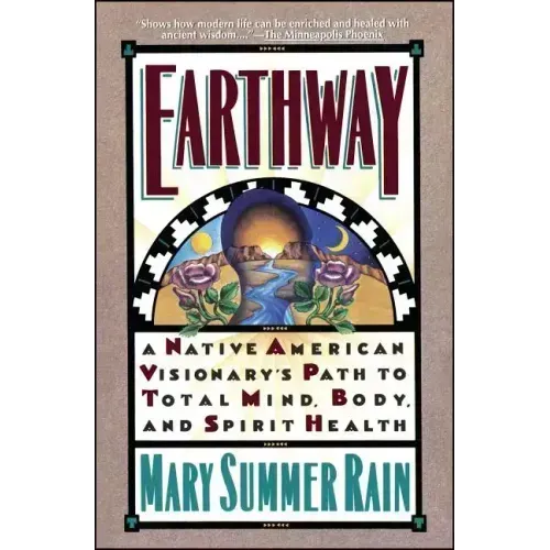 Earthway: A Native American Visionary's Path to Total Mind, Body, and Spirit Health