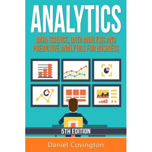 Analytics: Data Science, Data Analysis and Predictive Analytics for Business