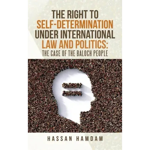 The Right to Self-Determination Under International Law and Politics: the Case of the Baloch People