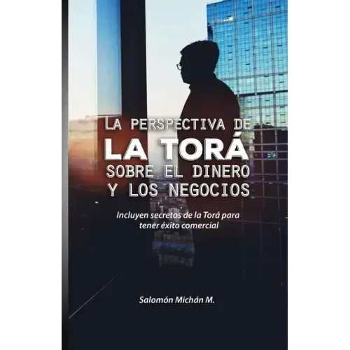 La perspectiva de la Torá sobre el dinero y los negocios