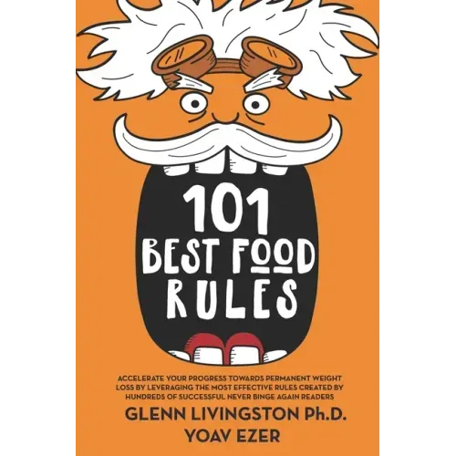 101 Best Food Rules: Accelerate Your Progress Towards Permanent Weight Loss by Leveraging the Most Effective Rules Created by Hundreds of S