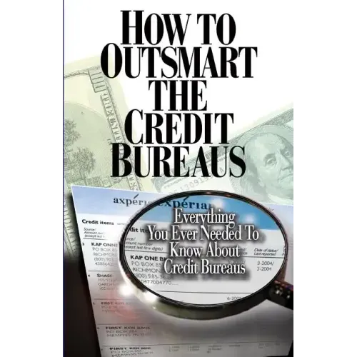 How to Outsmart The Credit Bureaus