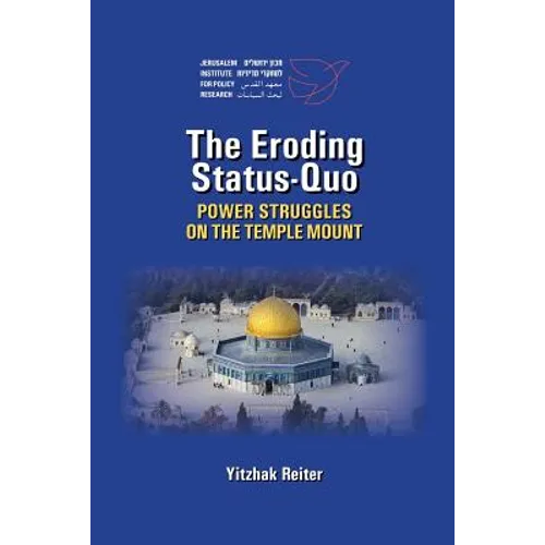 The Eroding Status-Quo: Power Struggles on the Temple Mount