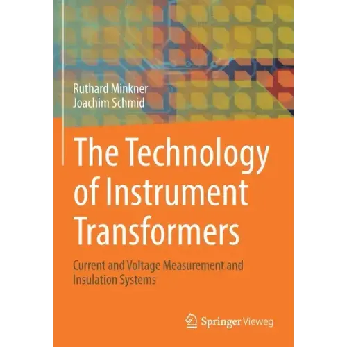The Technology of Instrument Transformers: Current and Voltage Measurement and Insulation Systems