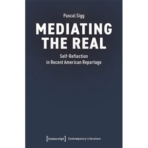 Mediating the Real: Self-Reflection in Recent American Reportage