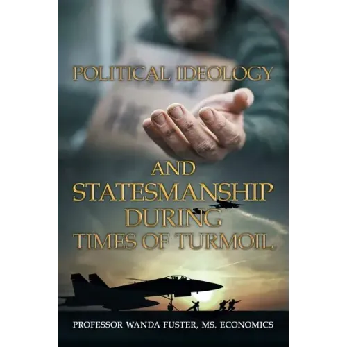 Political Ideology and Statesmanship During Times of Turmoil